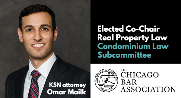 Featured Image - ksn-attorney-omar-malik-elected-chicago-bar-association-condominium-law-subcommittee