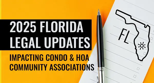 A notepad with a map of Florida, a pen, and bold text reading “2025 Florida Legal Updates Impacting Condo & HOA Community Associations” on a yellow background.