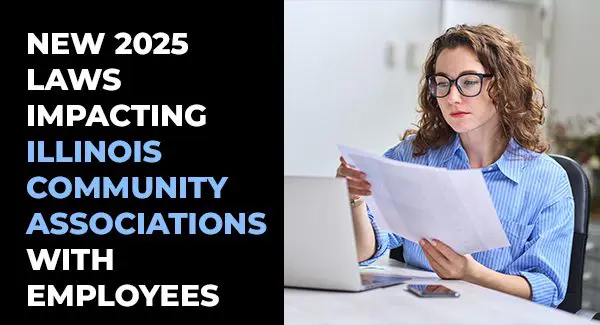 A woman reviews documents at a desk next to text about new 2025 laws affecting Illinois community associations with employees.