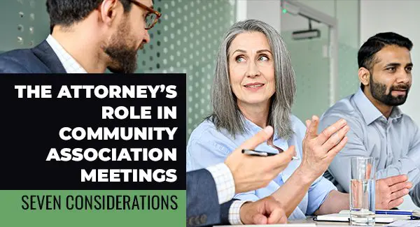 Three professionals sit at a table in discussion. A text overlay reads: "The attorney’s role in community association meetings. Seven considerations.