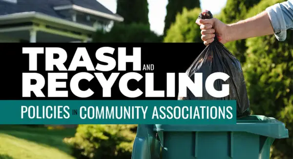 A person places a black trash bag into a green bin outside, with text reading "Trash and Recycling Policies in Community Associations.