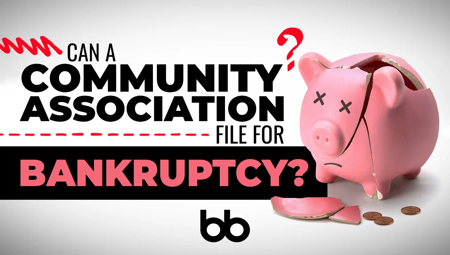 A broken pink piggy bank with coins and text asking if a community association can file for bankruptcy.