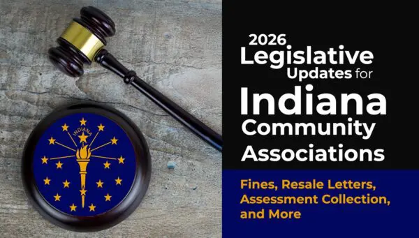 A judge’s gavel next to the Indiana state seal; text reads “2026 Legislative Updates for Indiana Community Associations: Fines, Resale Letters, Assessment Collection, and More.”.