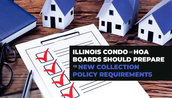 A clipboard with a checklist sits on a wooden table next to small model houses. Text reads: "Illinois condo and HOA boards should prepare for new collection policy requirements.