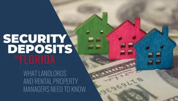 Three colorful wooden house models are placed on U.S. dollar bills beside text about security deposits in Florida for landlords and property managers.