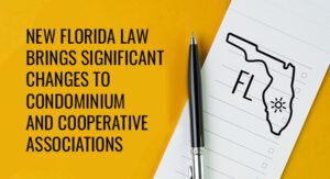 A checklist and pen next to an outline of Florida with text about significant law changes for condominium and cooperative associations.