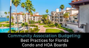 A waterfront Florida condominium complex with palm trees, accompanied by text about budgeting best practices for condo and HOA boards.
