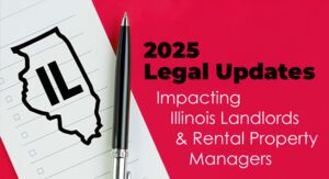 A pen and notepad with an Illinois outline and “2025 Legal Updates Impacting Illinois Landlords & Rental Property Managers” written on a red background.