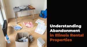 Disordered personal items left on the floor and table of an empty room, next to text reading "Understanding Abandonment in Illinois Rental Properties.