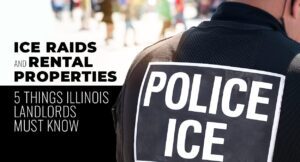 A law enforcement officer wearing a "POLICE ICE" vest stands near a crowd; text discusses ICE raids, rental properties, and information for Illinois landlords.